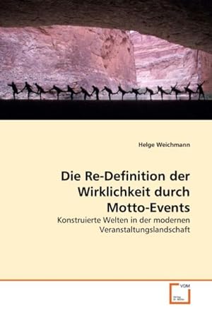 Imagen del vendedor de Die Re-Definition der Wirklichkeit durch Motto-Events a la venta por BuchWeltWeit Ludwig Meier e.K.