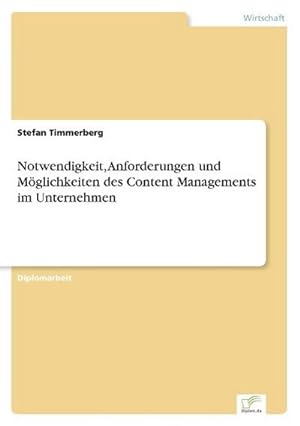 Image du vendeur pour Notwendigkeit, Anforderungen und Mglichkeiten des Content Managements im Unternehmen mis en vente par BuchWeltWeit Ludwig Meier e.K.