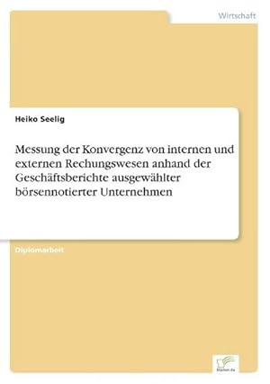 Seller image for Messung der Konvergenz von internen und externen Rechungswesen anhand der Geschftsberichte ausgewhlter brsennotierter Unternehmen for sale by BuchWeltWeit Ludwig Meier e.K.