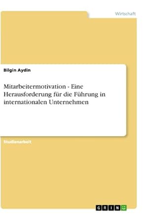 Imagen del vendedor de Mitarbeitermotivation - Eine Herausforderung fr die Fhrung in internationalen Unternehmen a la venta por BuchWeltWeit Ludwig Meier e.K.