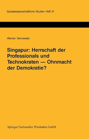 Seller image for Singapur: Herrschaft der Professionals und Technokraten  Ohnmacht der Demokratie? for sale by BuchWeltWeit Ludwig Meier e.K.