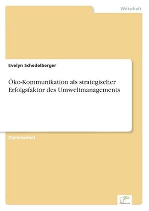 Seller image for ko-Kommunikation als strategischer Erfolgsfaktor des Umweltmanagements for sale by BuchWeltWeit Ludwig Meier e.K.