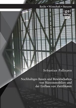 Seller image for Nachhaltiges Bauen und Bewirtschaften von Broimmobilien und der Einfluss von Zertifikaten for sale by BuchWeltWeit Ludwig Meier e.K.