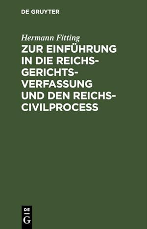 Image du vendeur pour Zur Einfhrung in die Reichs-Gerichtsverfassung und den Reichs-Civilproce mis en vente par BuchWeltWeit Ludwig Meier e.K.