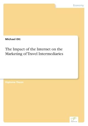 Seller image for The Impact of the Internet on the Marketing of Travel Intermediaries for sale by BuchWeltWeit Ludwig Meier e.K.