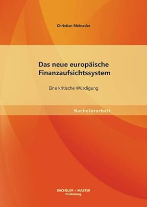 Seller image for Das neue europische Finanzaufsichtssystem: Eine kritische Wrdigung for sale by BuchWeltWeit Ludwig Meier e.K.