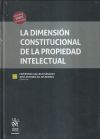 Seller image for La dimensin Constitucional de la Propiedad Intelectual for sale by Agapea Libros