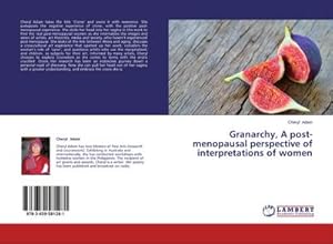 Imagen del vendedor de Granarchy, A post-menopausal perspective of interpretations of women a la venta por BuchWeltWeit Ludwig Meier e.K.