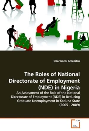 Imagen del vendedor de The Roles of National Directorate of Employment (NDE) in Nigeria a la venta por BuchWeltWeit Ludwig Meier e.K.