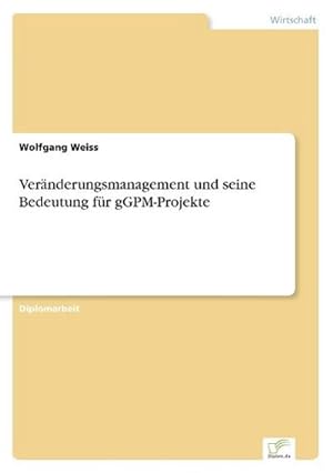 Seller image for Vernderungsmanagement und seine Bedeutung fr gGPM-Projekte for sale by BuchWeltWeit Ludwig Meier e.K.