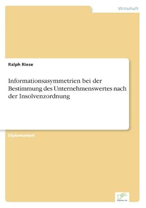 Bild des Verkufers fr Informationsasymmetrien bei der Bestimmung des Unternehmenswertes nach der Insolvenzordnung zum Verkauf von BuchWeltWeit Ludwig Meier e.K.