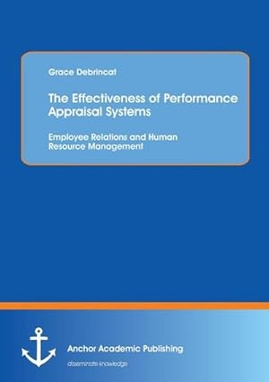 Seller image for The Effectiveness of Performance Appraisal Systems: Employee Relations and Human Resource Management for sale by BuchWeltWeit Ludwig Meier e.K.