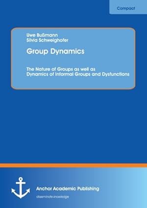 Bild des Verkufers fr Group Dynamics: The Nature of Groups as well as Dynamics of Informal Groups and Dysfunctions zum Verkauf von BuchWeltWeit Ludwig Meier e.K.