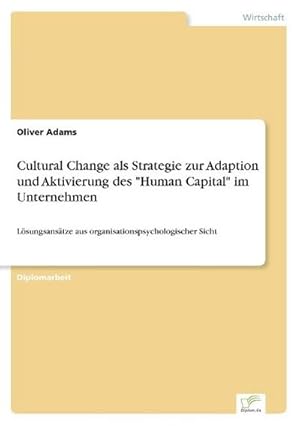 Seller image for Cultural Change als Strategie zur Adaption und Aktivierung des "Human Capital" im Unternehmen for sale by BuchWeltWeit Ludwig Meier e.K.