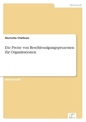 Seller image for Die Preise von Beschleunigungsprozessen fr Organisationen for sale by BuchWeltWeit Ludwig Meier e.K.