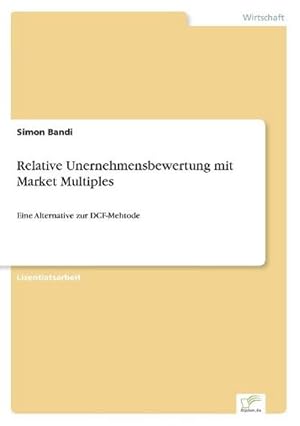 Seller image for Relative Unernehmensbewertung mit Market Multiples for sale by BuchWeltWeit Ludwig Meier e.K.