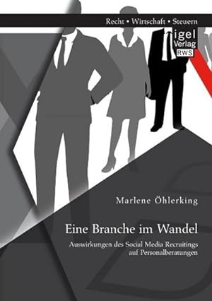 Seller image for Eine Branche im Wandel: Auswirkungen des Social Media Recruitings auf Personalberatungen for sale by BuchWeltWeit Ludwig Meier e.K.