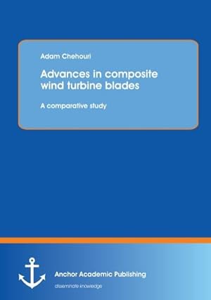 Immagine del venditore per Advances in composite wind turbine blades: A comparative study venduto da BuchWeltWeit Ludwig Meier e.K.