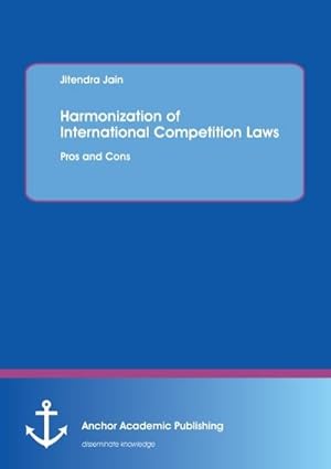 Image du vendeur pour Harmonization of International Competition Laws: Pros and Cons mis en vente par BuchWeltWeit Ludwig Meier e.K.