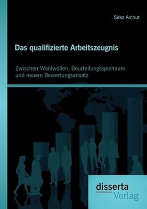 Seller image for Das qualifizierte Arbeitszeugnis: Zwischen Wohlwollen, Beurteilungsspielraum und neuem Bewertungsansatz for sale by BuchWeltWeit Ludwig Meier e.K.