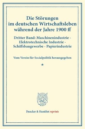 Seller image for Die Strungen im deutschen Wirtschaftsleben whrend der Jahre 1900 ff. for sale by BuchWeltWeit Ludwig Meier e.K.