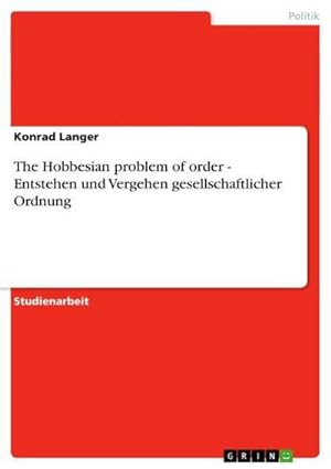 Immagine del venditore per The Hobbesian problem of order - Entstehen und Vergehen gesellschaftlicher Ordnung venduto da BuchWeltWeit Ludwig Meier e.K.