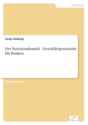 Seller image for Der Emissionshandel ? Geschftspotenziale fr Banken for sale by BuchWeltWeit Ludwig Meier e.K.