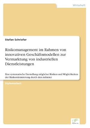 Seller image for Risikomanagement im Rahmen von innovativen Geschftsmodellen zur Vermarktung von industriellen Dienstleistungen for sale by BuchWeltWeit Ludwig Meier e.K.