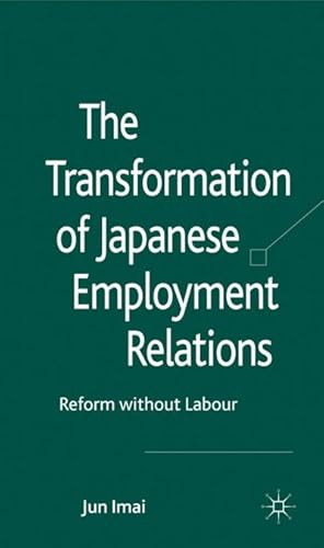 Imagen del vendedor de The Transformation of Japanese Employment Relations a la venta por BuchWeltWeit Ludwig Meier e.K.