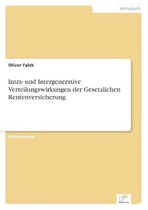 Immagine del venditore per Intra- und Intergenerative Verteilungswirkungen der Gesetzlichen Rentenversicherung venduto da BuchWeltWeit Ludwig Meier e.K.