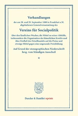 Immagine del venditore per Verhandlungen der am 28. und 29. September 1888 in Frankfurt a.M. abgehaltenen Generalversammlung des Vereins fr Socialpolitik ber den lndlichen Wucher, die Mittel zu seiner Abhlfe, insbesondere die Organisation des buerlichen Kredits venduto da BuchWeltWeit Ludwig Meier e.K.