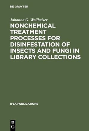 Image du vendeur pour Nonchemical Treatment Processes for Disinfestation of Insects and Fungi in Library Collections mis en vente par BuchWeltWeit Ludwig Meier e.K.