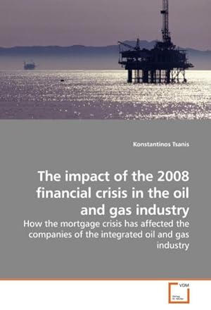 Imagen del vendedor de The impact of the 2008 financial crisis in the oil and gas industry a la venta por BuchWeltWeit Ludwig Meier e.K.