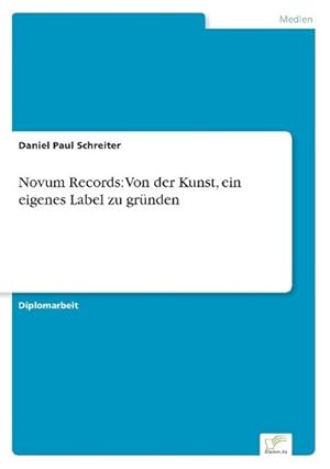 Imagen del vendedor de Novum Records: Von der Kunst, ein eigenes Label zu grnden a la venta por BuchWeltWeit Ludwig Meier e.K.