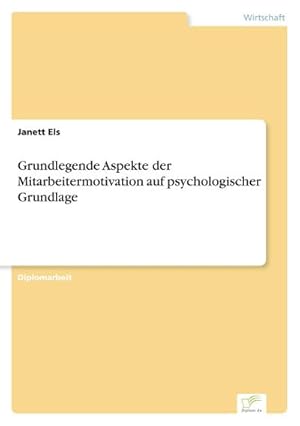 Seller image for Grundlegende Aspekte der Mitarbeitermotivation auf psychologischer Grundlage for sale by BuchWeltWeit Ludwig Meier e.K.