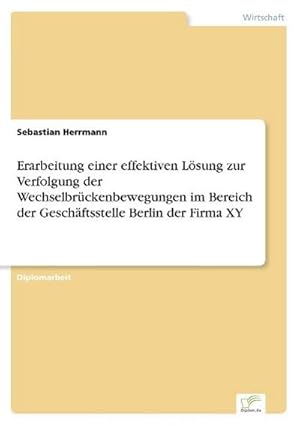 Imagen del vendedor de Erarbeitung einer effektiven Lsung zur Verfolgung der Wechselbrckenbewegungen im Bereich der Geschftsstelle Berlin der Firma XY a la venta por BuchWeltWeit Ludwig Meier e.K.