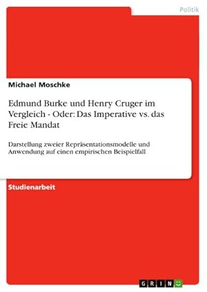 Seller image for Edmund Burke und Henry Cruger im Vergleich - Oder: Das Imperative vs. das Freie Mandat for sale by BuchWeltWeit Ludwig Meier e.K.