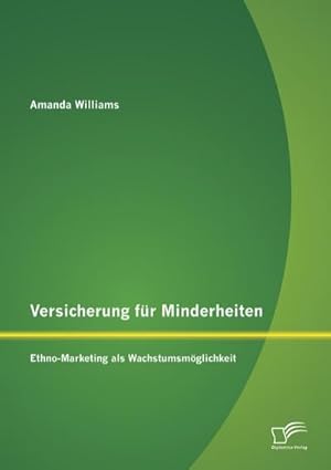 Immagine del venditore per Versicherung fr Minderheiten: Ethno-Marketing als Wachstumsmglichkeit venduto da BuchWeltWeit Ludwig Meier e.K.