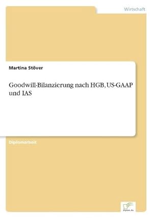Imagen del vendedor de Goodwill-Bilanzierung nach HGB, US-GAAP und IAS a la venta por BuchWeltWeit Ludwig Meier e.K.