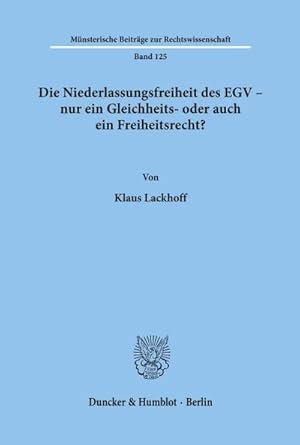 Seller image for Die Niederlassungsfreiheit des EGV - nur ein Gleichheits- oder auch ein Freiheitsrecht? for sale by BuchWeltWeit Ludwig Meier e.K.