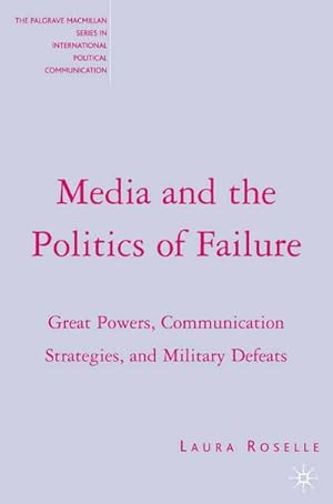 Immagine del venditore per Media and the Politics of Failure: Great Powers, Communication Strategies, and Military Defeats venduto da BuchWeltWeit Ludwig Meier e.K.