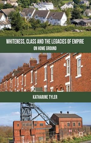 Imagen del vendedor de Whiteness, Class and the Legacies of Empire a la venta por BuchWeltWeit Ludwig Meier e.K.