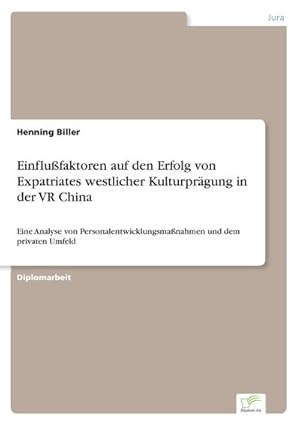 Seller image for Einflufaktoren auf den Erfolg von Expatriates westlicher Kulturprgung in der VR China for sale by BuchWeltWeit Ludwig Meier e.K.