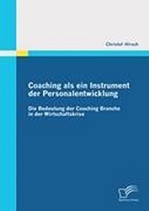 Seller image for Coaching als ein Instrument der Personalentwicklung: Die Bedeutung der Coaching Branche in der Wirtschaftskrise for sale by BuchWeltWeit Ludwig Meier e.K.