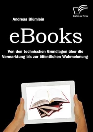 Seller image for eBooks: Von den technischen Grundlagen ber die Vermarktung bis zur ffentlichen Wahrnehmung for sale by BuchWeltWeit Ludwig Meier e.K.