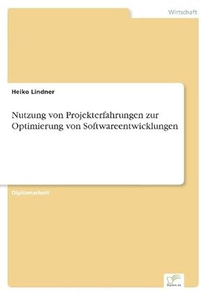 Image du vendeur pour Nutzung von Projekterfahrungen zur Optimierung von Softwareentwicklungen mis en vente par BuchWeltWeit Ludwig Meier e.K.