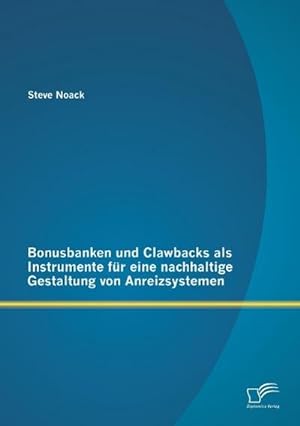Imagen del vendedor de Bonusbanken und Clawbacks als Instrumente fr eine nachhaltige Gestaltung von Anreizsystemen a la venta por BuchWeltWeit Ludwig Meier e.K.