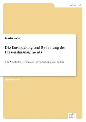 Bild des Verkufers fr Die Entwicklung und Bedeutung des Personalmanagements zum Verkauf von BuchWeltWeit Ludwig Meier e.K.