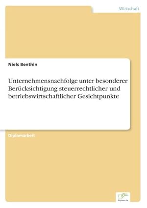 Immagine del venditore per Unternehmensnachfolge unter besonderer Bercksichtigung steuerrechtlicher und betriebswirtschaftlicher Gesichtpunkte venduto da BuchWeltWeit Ludwig Meier e.K.