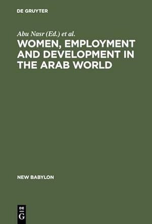 Imagen del vendedor de Women, Employment and Development in the Arab World a la venta por BuchWeltWeit Ludwig Meier e.K.